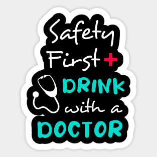 Safety first, drink with a doctor Sticker